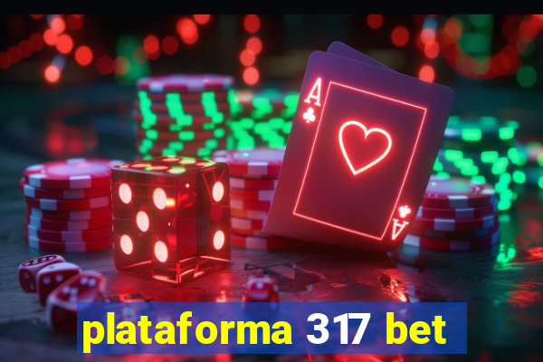 plataforma 317 bet